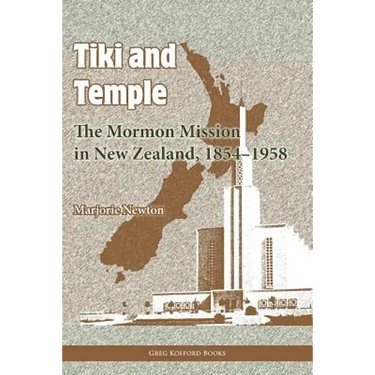 Tiki and Temple: The Mormon Mission in New Zealand, 1854-1958