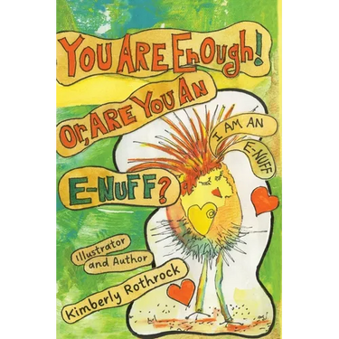 You Are Enough! Or, Are You An E-Nuff?