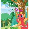 The Dragon Who Wanted to Be Pink