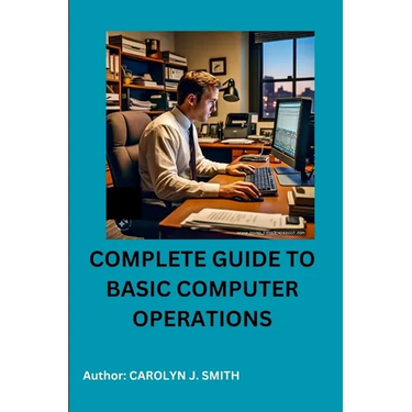Complete Guide to Basic Computer Operations