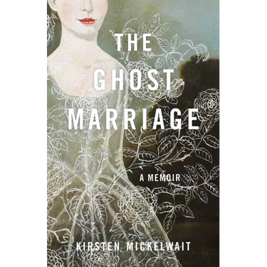 The Ghost Marriage: A Memoir