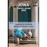 Iowa Travel Guide 2023: "Exploring the Heartland: Discover the Wonders of Iowa"