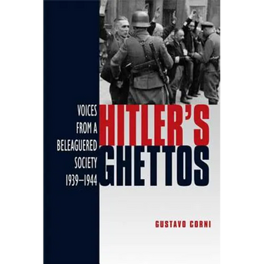 Hitler's Ghettos: Voices from a Beleaguered Society 1939-1944