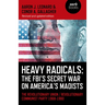 Heavy Radicals: The FBI's Secret War on America's Maoists