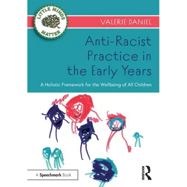 Anti-Racist Practice in the Early Years: A Holistic Framework for the Wellbeing of All Children