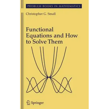 Functional Equations and How to Solve Them