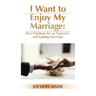 I Want to Enjoy My Marriage: Best Practices for an Enjoyable and Lasting Marriage