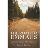 The Road to Emmaus: Discovering an Eternal Jesus