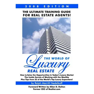 The World Of Luxury Real Estate: The Ultimate Training Guide For Real Estate Agents!