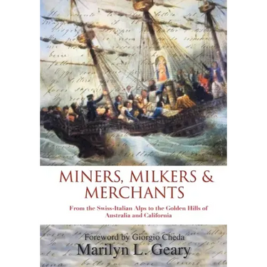 Miners, Milkers & Merchants: From the Swiss-Italian Alps to the Golden Hills of Australia and California