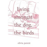 Living Amongst the Dog, the Birds