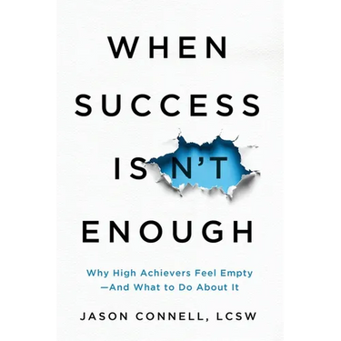 When Success Isn't Enough: Why High Achievers Feel Empty-and What to Do About It
