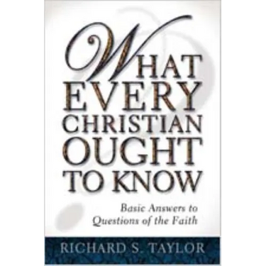 What Every Christian Ought to Know: Basic Answers to Questions of the Faith