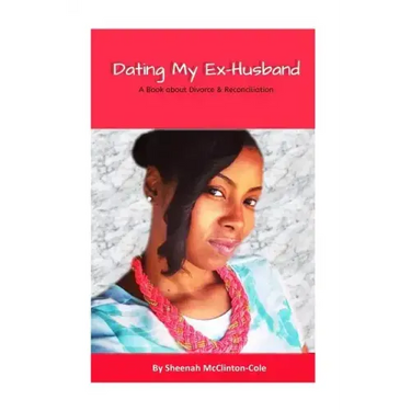 Dating My Ex-Husband: A Book about Divorce and Reconciliation