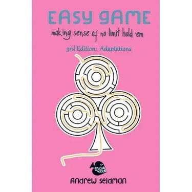 Easy Game: Making Sense of No Limit Hold'Em 3rd Edition: Adaptations