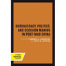 Bureaucracy, Politics, and Decision Making in Post-Mao China: Volume 14