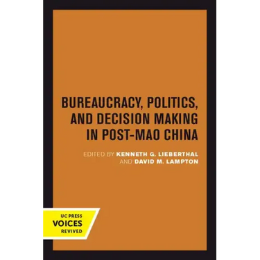 Bureaucracy, Politics, and Decision Making in Post-Mao China: Volume 14