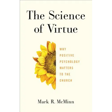 The Science of Virtue: Why Positive Psychology Matters to the Church