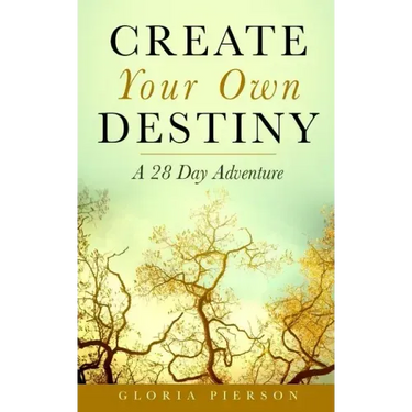 Create Your Own Destiny: A 28 Day Adventure