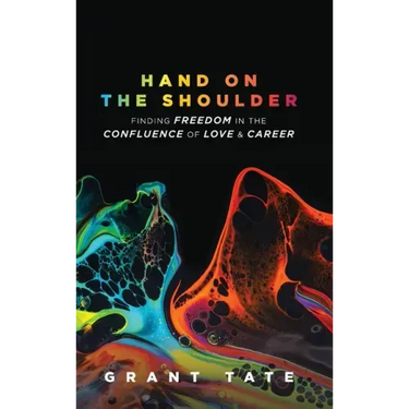 Hand on the Shoulder: Finding Freedom in the Confluence of Love and Career