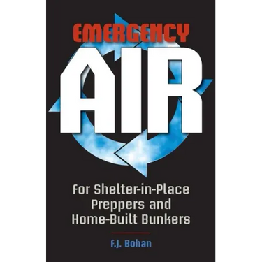 Emergency Air: For Shelter-in-Place Preppers and Home-Built Bunkers