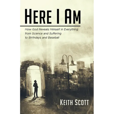 Here I Am: How God Reveals Himself in Everything from Science and Suffering to Birthdays and Baseball