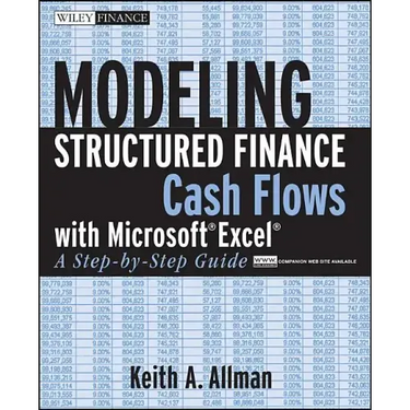 Modeling Structured Finance Cash Flows with Microsoft Excel: A Step-By-Step Guide