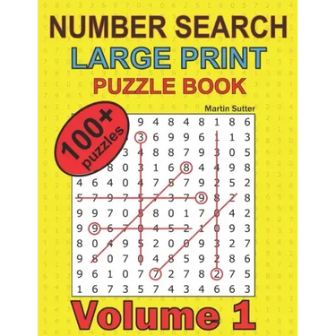 Number Search - Large Print - Puzzle Book - 100 Plus Puzzles - Volume 1