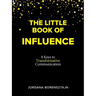 The Little Book of Influence: 8 Keys to Transformative Communication