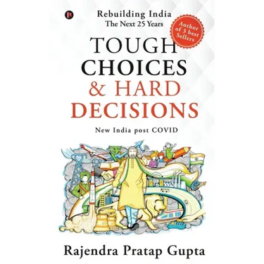Tough Choices & Hard Decisions: Rebuilding India - The Next 25 Years