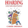 Hoarding: 15 Ways to Help Your Loved Ones to Handle Their Hoarding Addiction