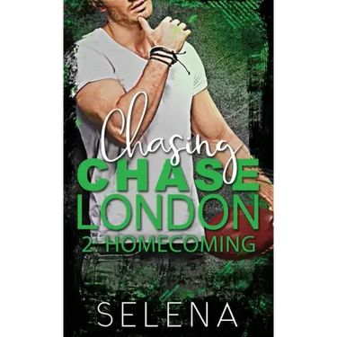 Chasing Chase London: Part 2: Homecoming