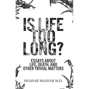 Is Life Too Long?: Essays About Life, Death, and Other Trivial Matters