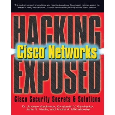 Hacking Exposed Cisco Networks: Cisco Security Secrets & Solutions