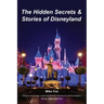 The Hidden Secrets & Stories of Disneyland