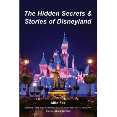 The Hidden Secrets & Stories of Disneyland