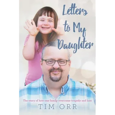 Letters to My Daughter: The story of how one family overcame tragedy and loss