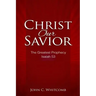 Christ Our Savior: The Greatest Prophecy: Isaiah 53