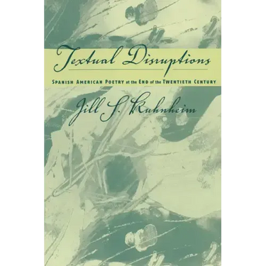 Spanish American Poetry at the End of the Twentieth Century: Textual Disruptions