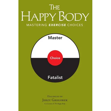 The Happy Body: Mastering Exercise Choices