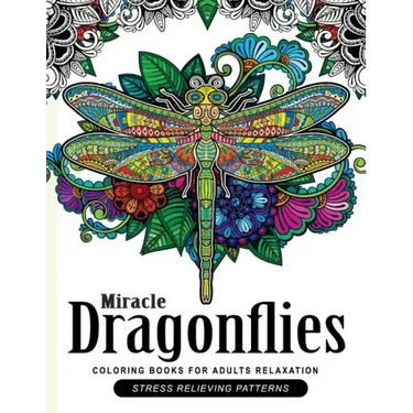 Miracle Dragonflies Coloring Book Adults Relaxation: Stess Relieving Patterns