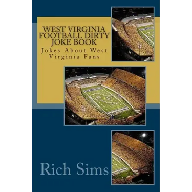 West Virginia Football Dirty Joke Book: Jokes About West Virginia Fans