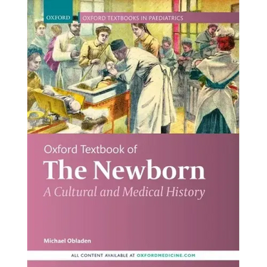 Oxford Textbook of the Newborn: A Cultural and Medical History