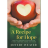 A Recipe for Hope: How We Fought Cancer with Family, Friends, Faith, and Food