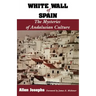 White Wall of Spain: The Mysteries of Andalusian Culture