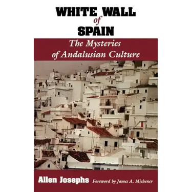 White Wall of Spain: The Mysteries of Andalusian Culture