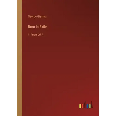 Born in Exile: in large print
