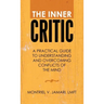The Inner Critic: A Practical Guide to Understanding and Overcoming Conflicts of the Mind