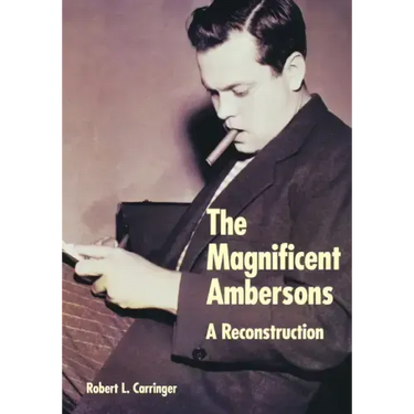 The Magnificent Ambersons: A Reconstruction