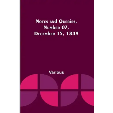 Notes and Queries, Number 07, December 15, 1849